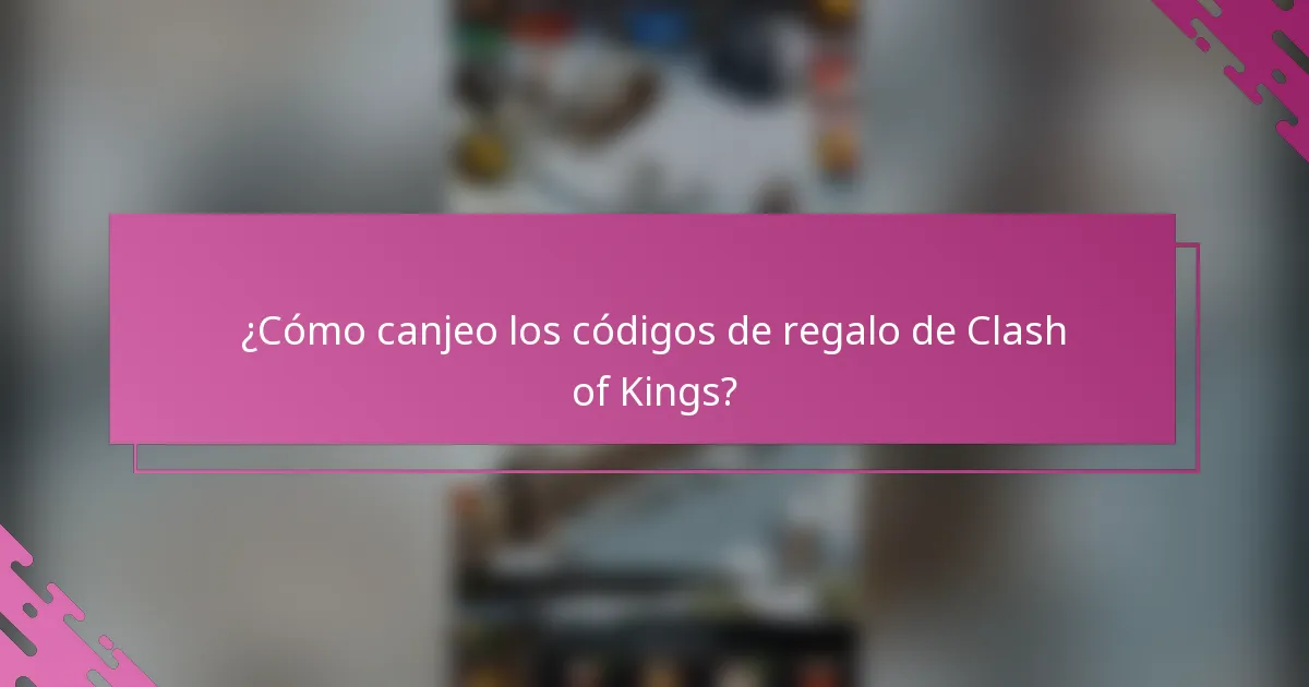¿Cómo canjeo los códigos de regalo de Clash of Kings?