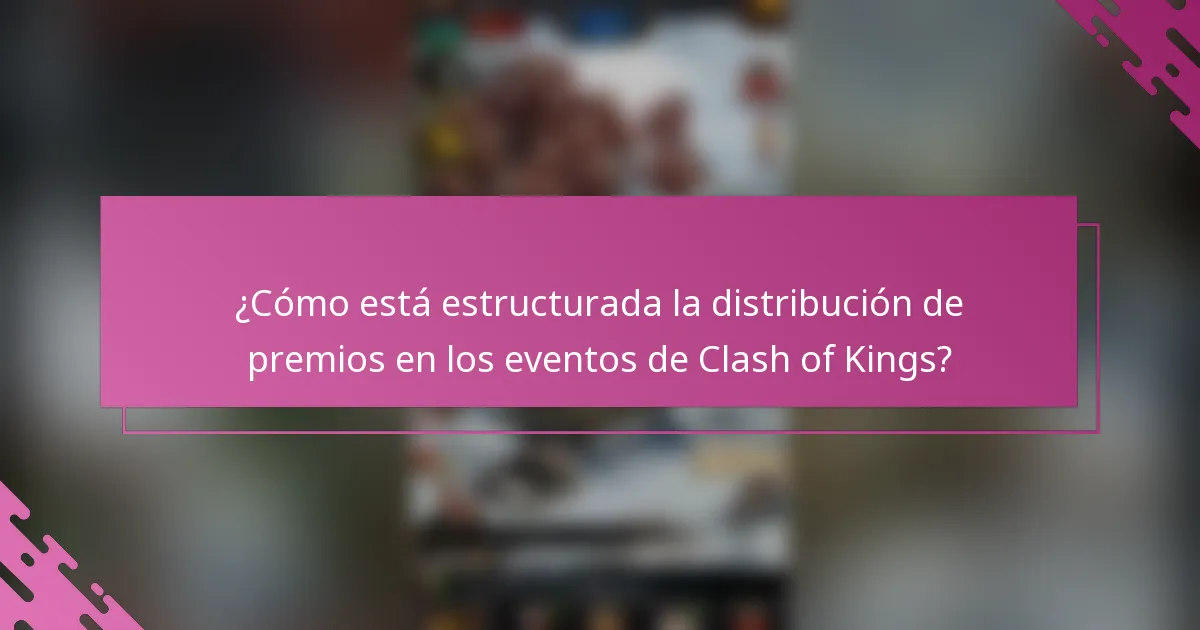 ¿Cómo está estructurada la distribución de premios en los eventos de Clash of Kings?