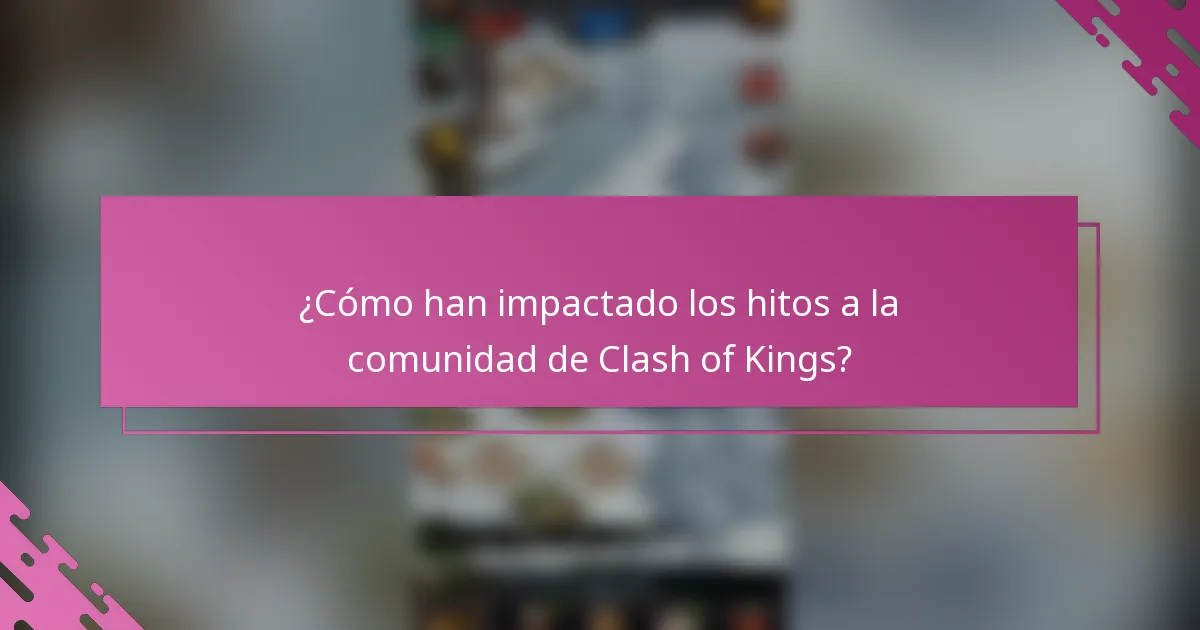 ¿Cómo han impactado los hitos a la comunidad de Clash of Kings?