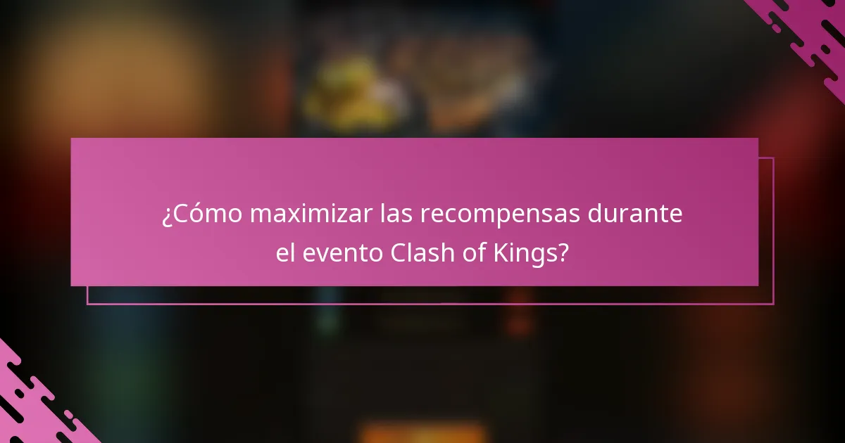 ¿Cómo maximizar las recompensas durante el evento Clash of Kings?