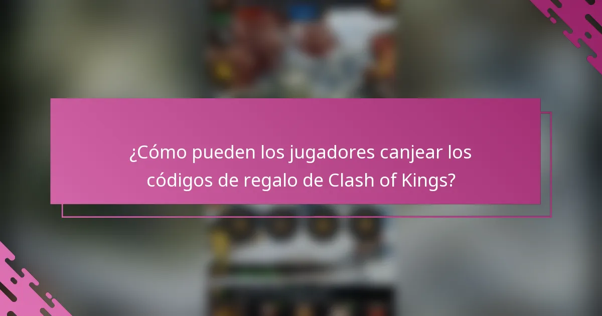 ¿Cómo pueden los jugadores canjear los códigos de regalo de Clash of Kings?