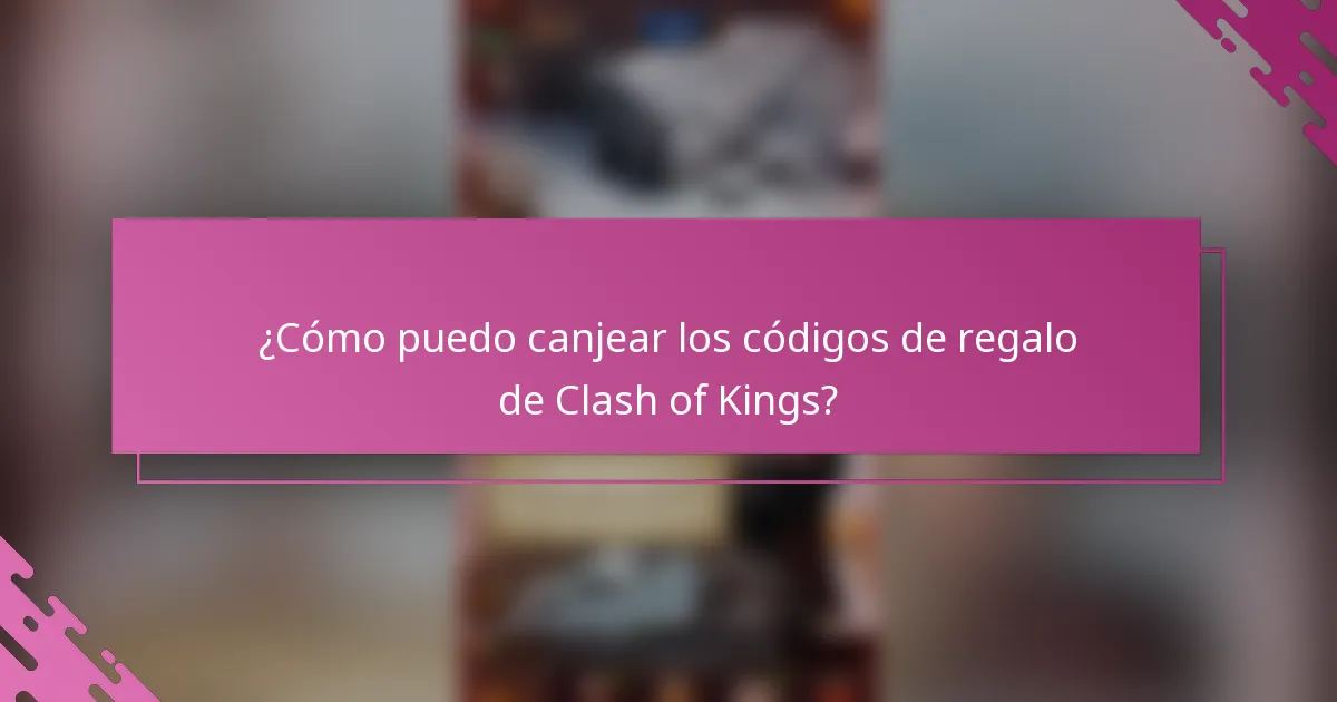 ¿Cómo puedo canjear los códigos de regalo de Clash of Kings?