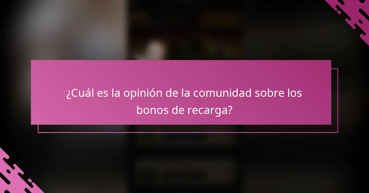 ¿Cuál es la opinión de la comunidad sobre los bonos de recarga?