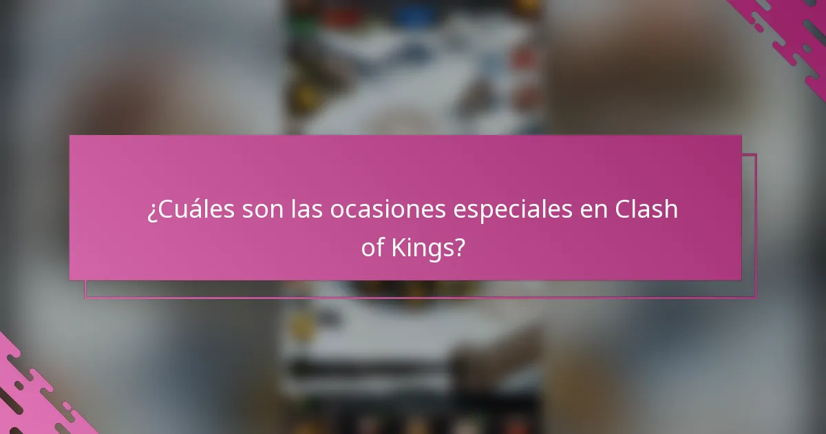 ¿Cuáles son las ocasiones especiales en Clash of Kings?