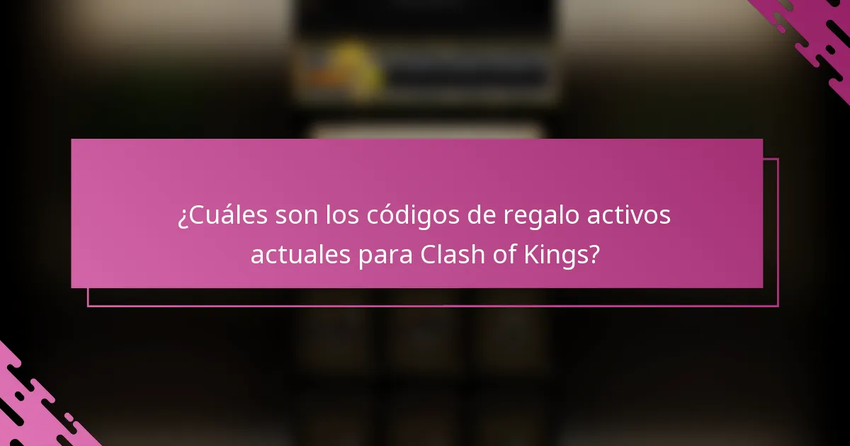 ¿Cuáles son los códigos de regalo activos actuales para Clash of Kings?