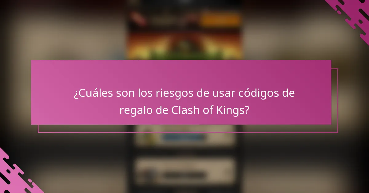 ¿Cuáles son los riesgos de usar códigos de regalo de Clash of Kings?