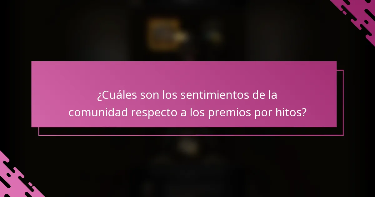 ¿Cuáles son los sentimientos de la comunidad respecto a los premios por hitos?