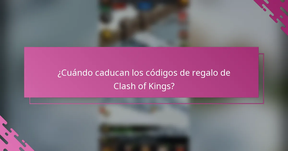 ¿Cuándo caducan los códigos de regalo de Clash of Kings?