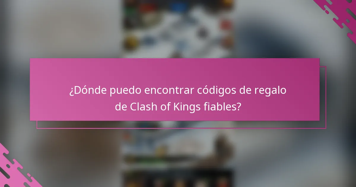 ¿Dónde puedo encontrar códigos de regalo de Clash of Kings fiables?