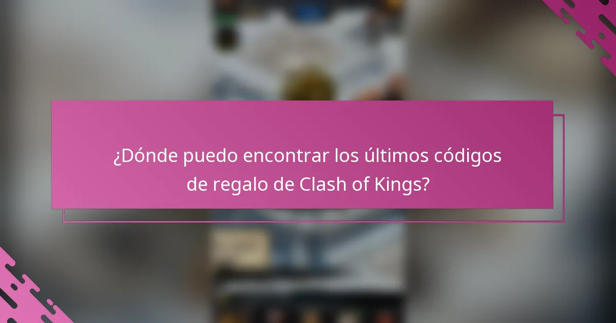 ¿Dónde puedo encontrar los últimos códigos de regalo de Clash of Kings?