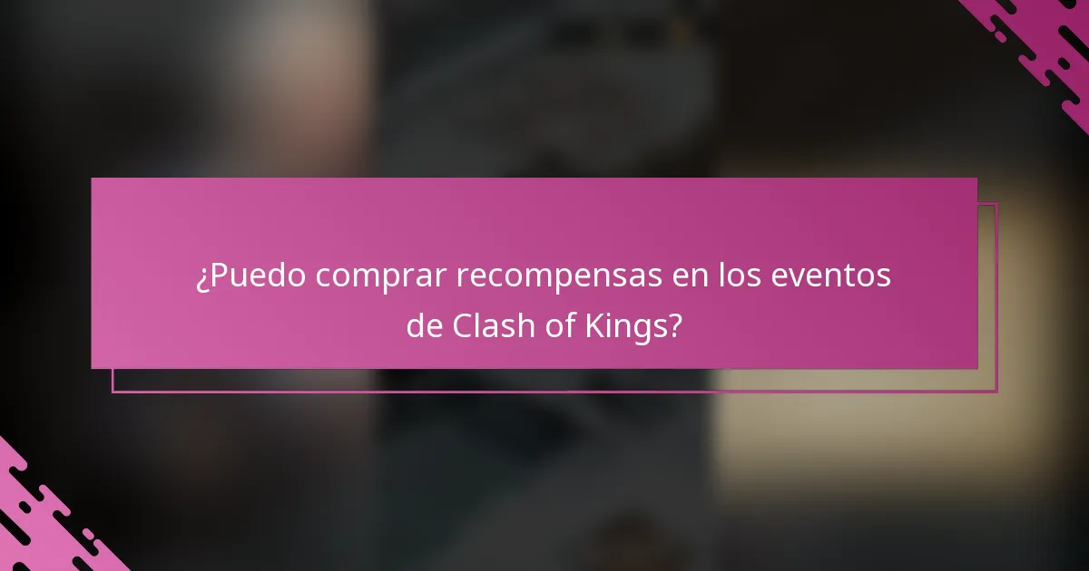 ¿Puedo comprar recompensas en los eventos de Clash of Kings?