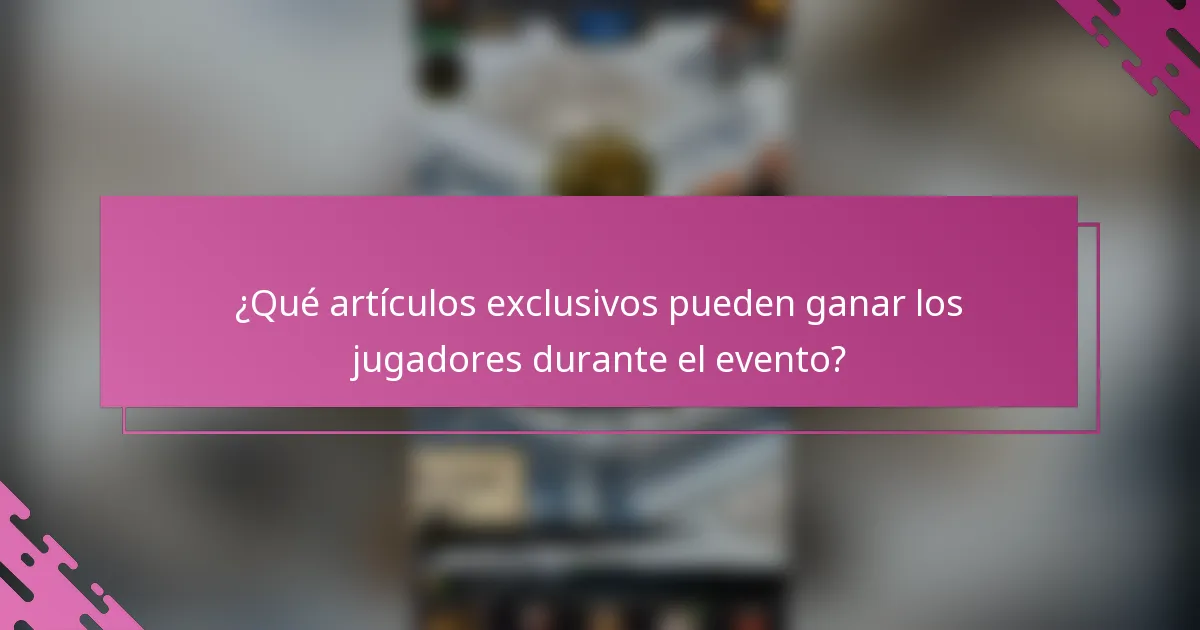 ¿Qué artículos exclusivos pueden ganar los jugadores durante el evento?