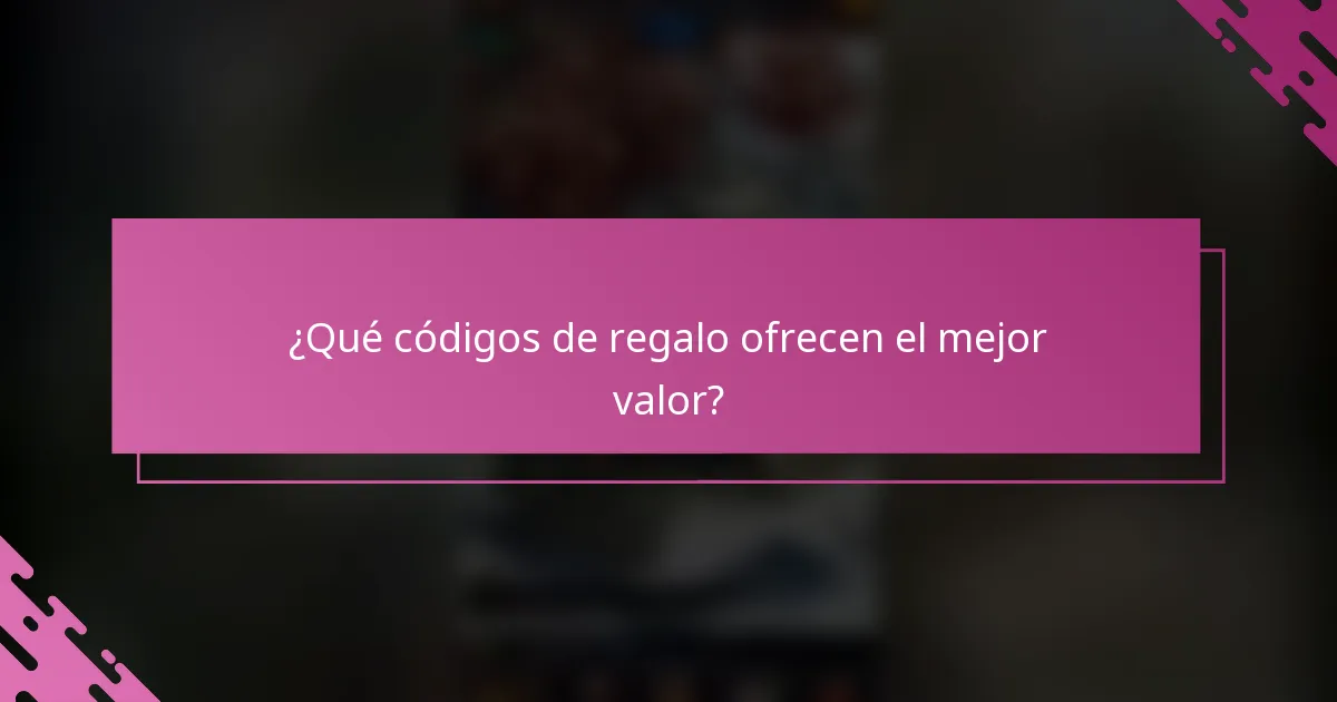 ¿Qué códigos de regalo ofrecen el mejor valor?