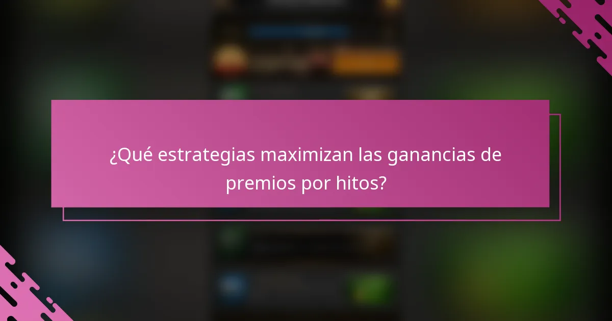 ¿Qué estrategias maximizan las ganancias de premios por hitos?
