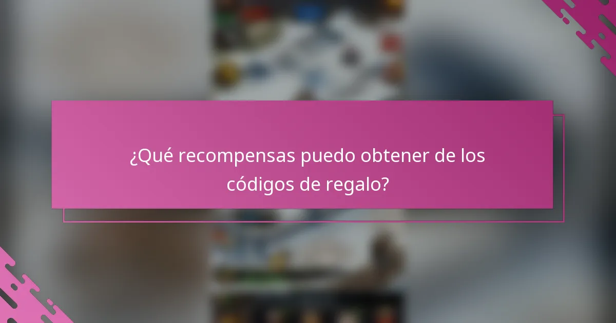 ¿Qué recompensas puedo obtener de los códigos de regalo?
