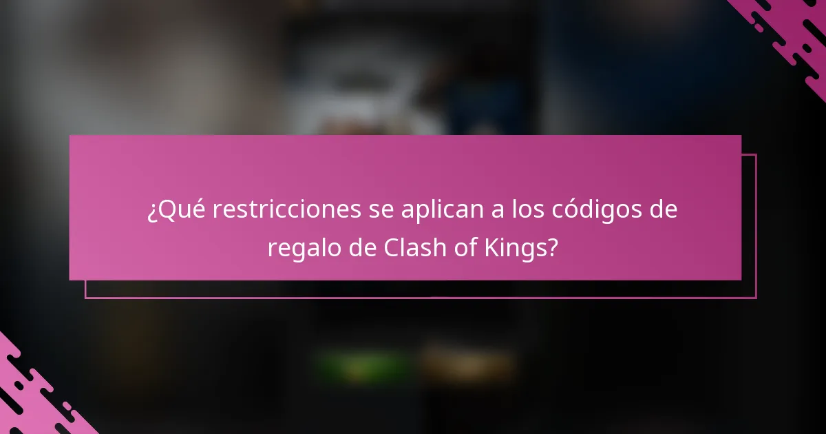 ¿Qué restricciones se aplican a los códigos de regalo de Clash of Kings?