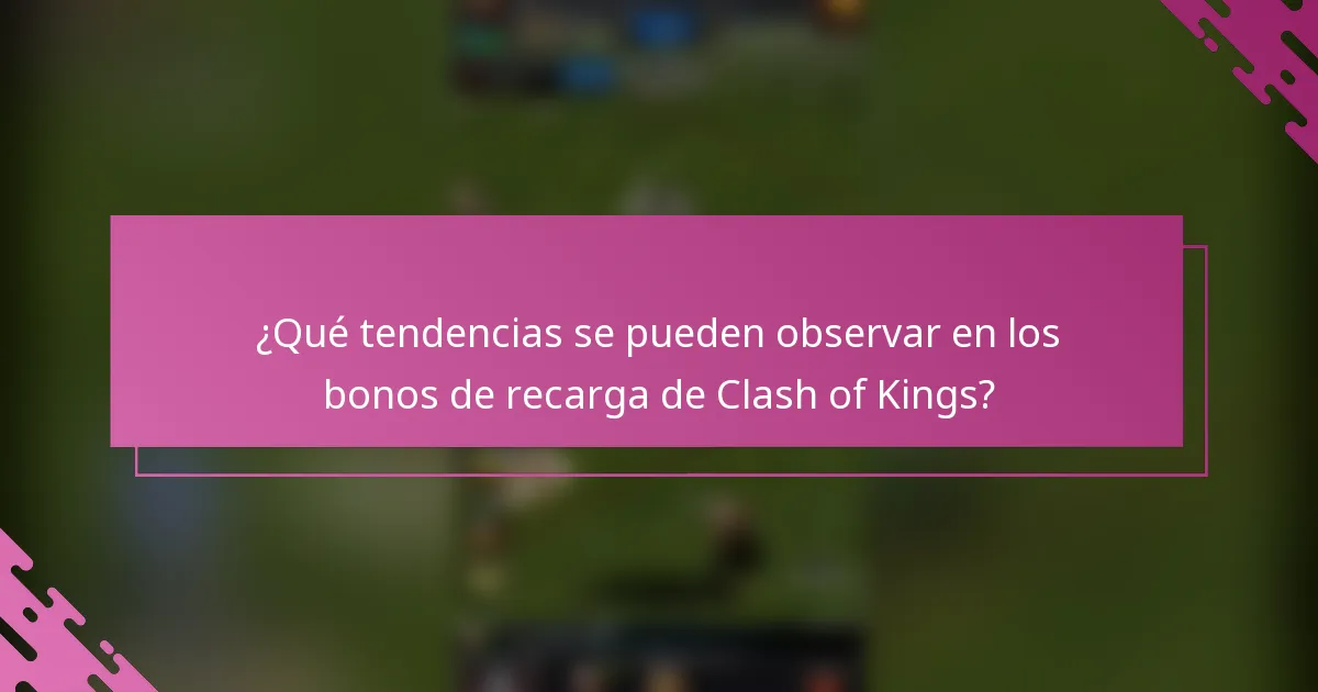 ¿Qué tendencias se pueden observar en los bonos de recarga de Clash of Kings?