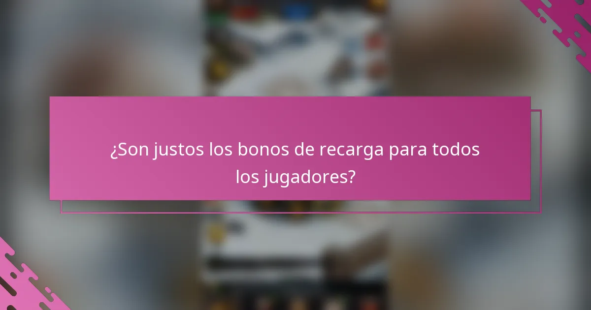 ¿Son justos los bonos de recarga para todos los jugadores?